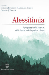 Alessitimia. I progressi della ricerca, della teoria e della pratica clinica