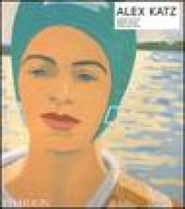 Alex Katz. Ediz. inglese - Iwona Blazwick - Carter Ratcliff - Robert Storr