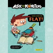 Alex and the Monsters: Here Comes Mr. Flat! - Vol. 1