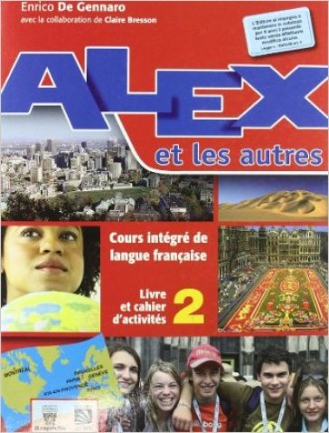 Alex et les autres. Livre de l'élève. Per le Scuole superiori. 2. - E. De Gennaro