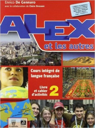 Alex et les autres. Livre de l'élève. Con materiali per il docente. Con CD Audio. Per le Scuole superiori. 2. - Enrico De Gennaro