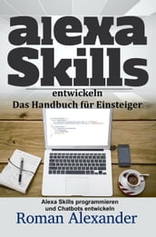 Alexa Skills entwickeln: Das Handbuch für Einsteiger