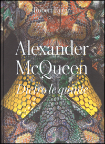 Alexander McQueen. Dietro le quinte. Ediz. a colori - Robert Fairer