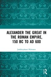 Alexander the Great in the Roman Empire, 150 BC to AD 600