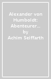 Alexander von Humboldt: Abenteurer und Entdecker. Con espansione online. Con File audio per il download