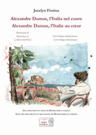 Alexandre Dumas. L'Italia nel cuore-Alexandre Dumas. L'Italie au coeur. Ediz. illustrata - Jocelyn Fiorina