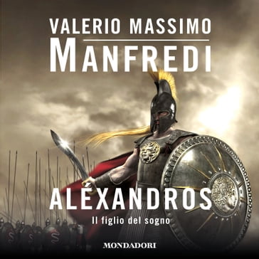 Alexandros - 1. Il figlio del sogno - Valerio Massimo Manfredi