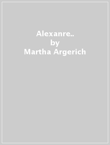 Alexanre.. - Martha Argerich