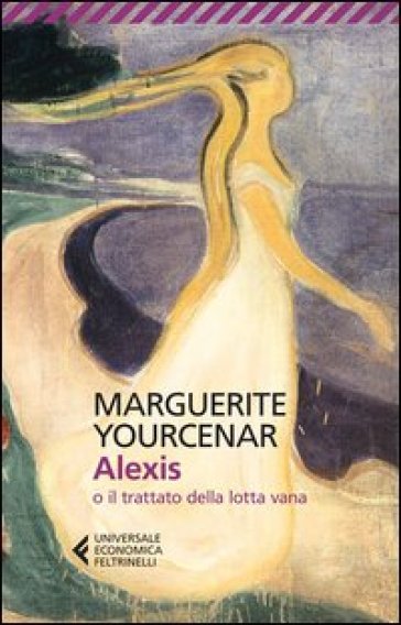 Alexis o il trattato della lotta vana - Marguerite Yourcenar