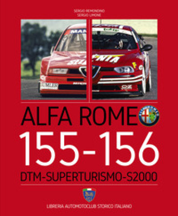 Alfa Romeo 155-156. DTM-Superturismo-S2000. Ediz. italiana e inglese - Sergio Remondino - Sergio Limone