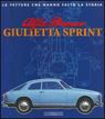 Alfa Romeo Giulietta Sprint. Ediz. illustrata - Giancarlo Catarsi