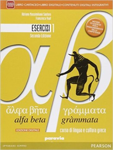Alfa beta grammata. Esercizi. Per i Licei. Con e-book. Con espansione online. 1. - Adriano Massimiliano Santoro - Francesca Vuat
