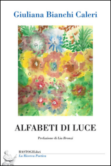 Alfabeti di luce - Giuliana Bianchi Caleri