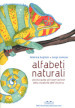 Alfabeti naturali. Piccola guida all osservazione della creatività dell universo. Ediz. a colori