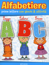 Alfabetiere. Prime lettere e primi numeri con giochi & attività