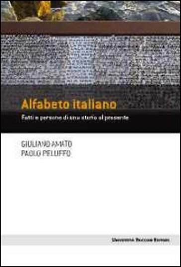 Alfabeto italiano. Fatti e persone di una storia al presente - Giuliano Amato - Paolo Peluffo