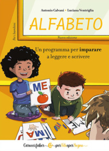 Alfabeto. Un programma per imparare a leggere e scrivere. Per i bambini - Antonio Calvani - Luciana Ventriglia