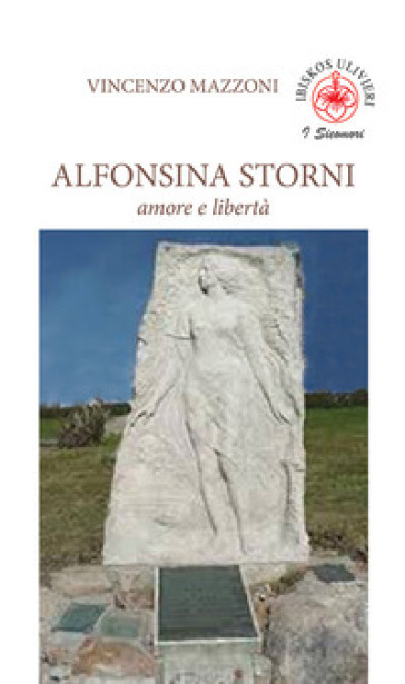 Alfonsina Storni. Amore e libertà - Vincenzo Mazzoni