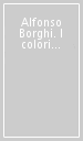 Alfonso Borghi. I colori raccontano