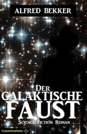 Alfred Bekker Science Fiction - Der galaktische Faust