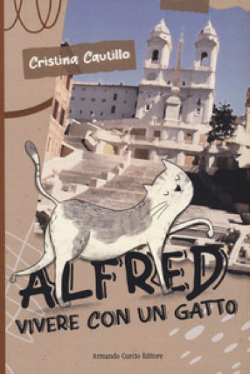 Alfred. Vivere con un gatto - Cristina Cautillo