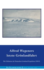 Alfred Wegeners letzte Grönlandfahrt