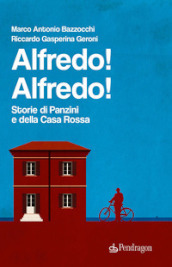 Alfredo! Alfredo! Storie di Panzini e della Casa Rossa