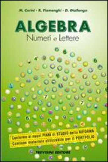 Algebra. Numeri e lettere. Per la Scuola media - Maria Angela Cerini - Raul Fiamenghi - Donatella Giallongo