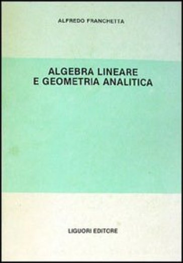 Algebra lineare e geometria analitica - Alfredo Franchetta