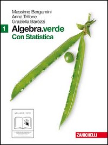 Algebra.verde. Statistica. Per le Scuole superiori. Con espansione online. 1. - Massimo Bergamini - Anna Trifone - Graziella Barozzi