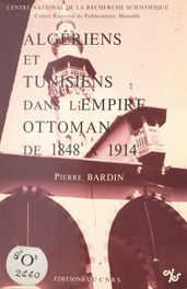 Algériens et tunisiens dans l Empire ottoman de 1848 à 1914