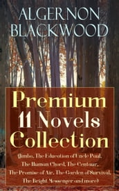 Algernon Blackwood: Premium 11 Novels Collection