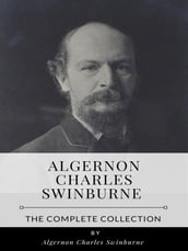 Algernon Charles Swinburne The Complete Collection