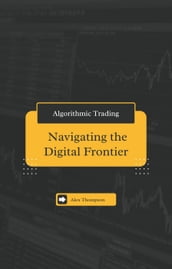 Algorithmic Trading: Navigating the Digital Frontier