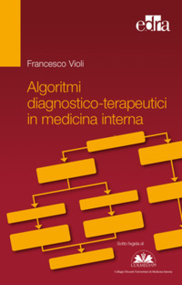 Algoritmi diagnostico-terapeutici in medicina interna - Francesco Violi
