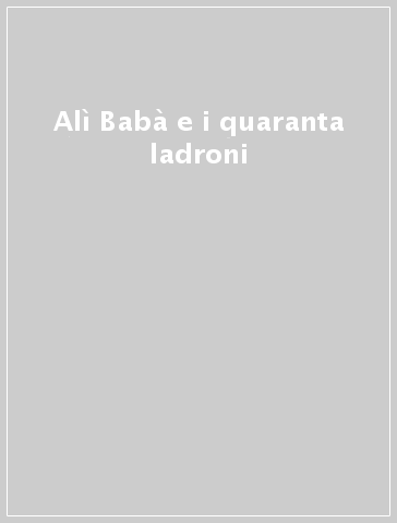 Alì Babà e i quaranta ladroni