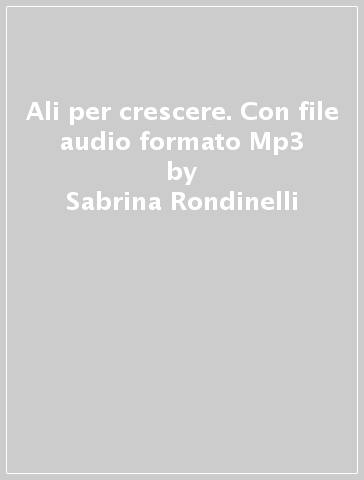 Ali per crescere. Con file audio formato Mp3 - Sabrina Rondinelli