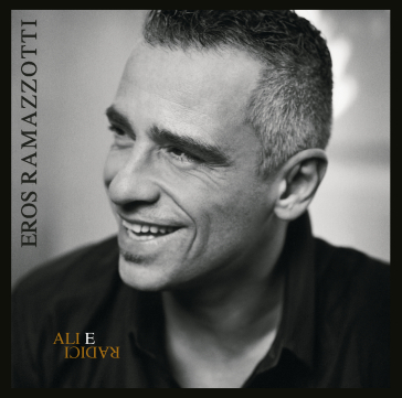 Ali e radici (repack.) - Eros Ramazzotti