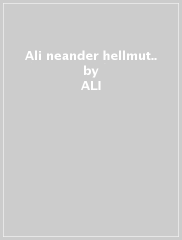 Ali neander & hellmut.. - ALI & HELLMUT HA NEANDER