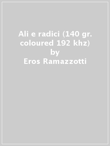 Ali e radici (140 gr. coloured 192 khz) - Eros Ramazzotti