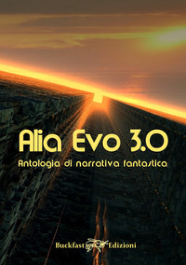 Alia Evo 3.0. Antologia di narrativa fantastica