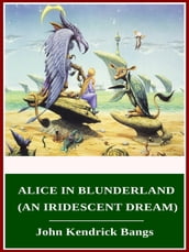Alice in Blunderland - an Iridescent Dream