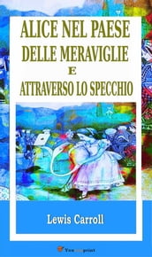 Alice nel Paese delle meraviglie e Attraverso lo specchio