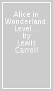 Alice in Wonderland. Level 2. Con espansione online. Con CD-Audio