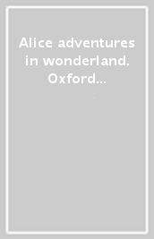 Alice adventures in wonderland. Oxford bookworms library. Livello 2. Con CD Audio formato MP3. Con espansione online