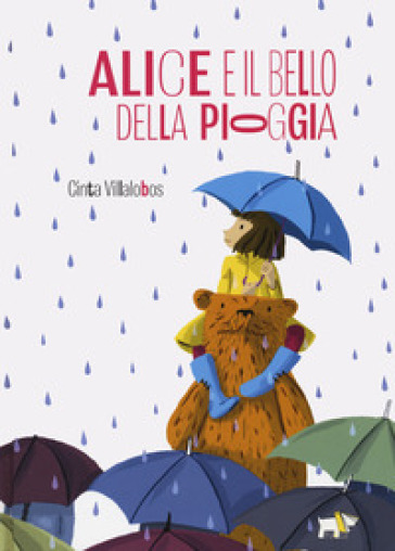 Alice e il bello della pioggia. Ediz. a colori - Cinta Villalobos