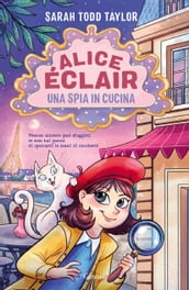 Alice Éclair. Una spia in cucina