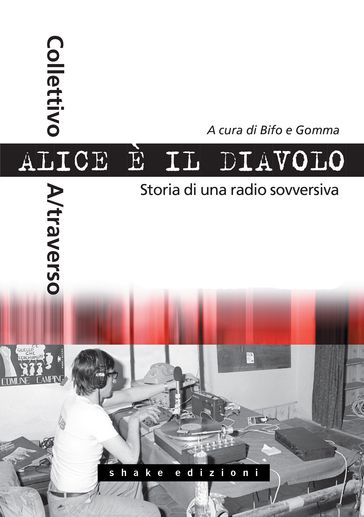 Alice è il diavolo. Storia di una radio sovversiva - Bifo