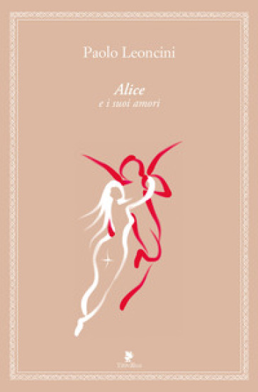 Alice e i suoi amori - Paolo Leoncini