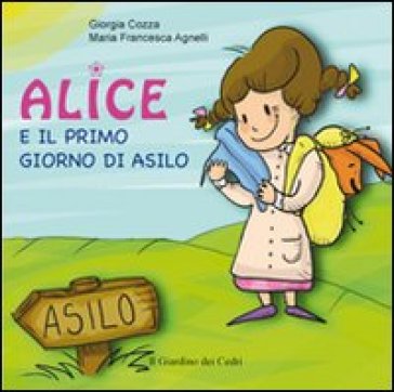 Alice e il primo giorno di asilo - Giorgia Cozza